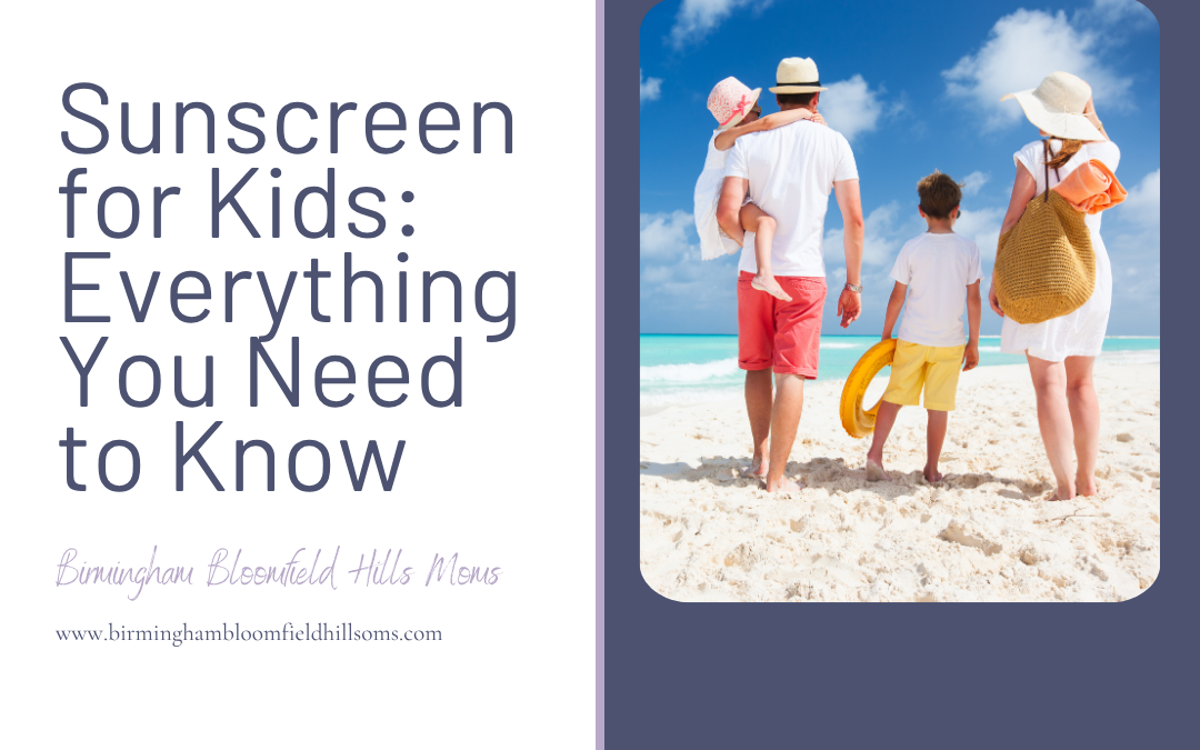 Sunscreen for Kids: Everything You Need to Know